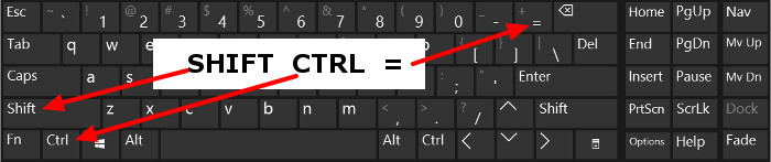 press keyboard shortcut CTRL SHIFT =