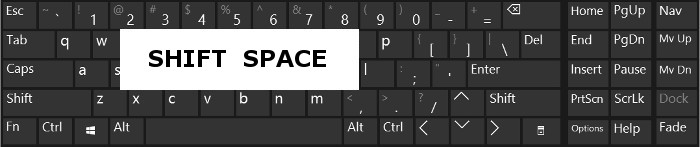 Use keyboard shortcut SHIFT SPACE