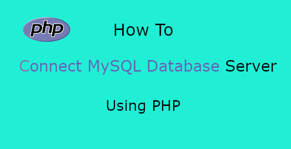 How to Connect MySQL Database Server Using PHP