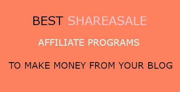 Best Shareasale Affiliate Programs to Earn Money From your Blog