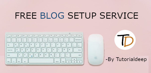 free blog setup service by Tutorialdeep