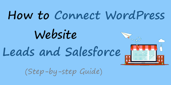 How to Connect WordPress Website Leads And Salesforce (CRM)
