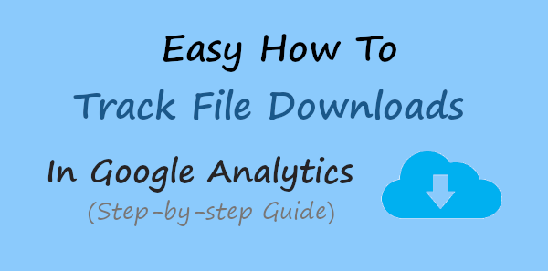 Easy How To: Track File Downloads in Google Analytics