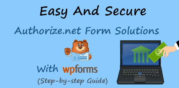 Easy And Secure Authorize.net Form Solution [WPForms]