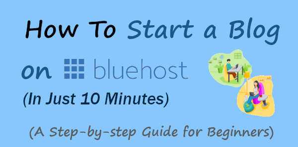 How to Start a Blog on Bluehost