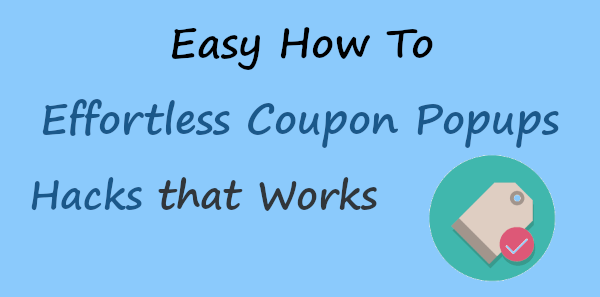 Easy How To: Effortless Coupon Popups Hacks that Work